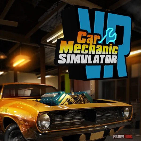 Car Mechanic Simulator VR - FollowTurk