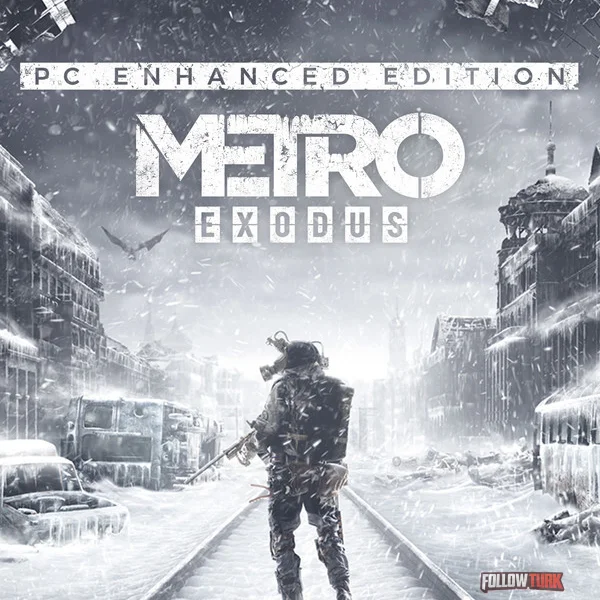 Metro Exodus Enhanced Edition - FollowTurk