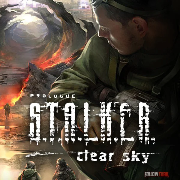 S.T.A.L.K.E.R.: Clear Sky - FollowTurk