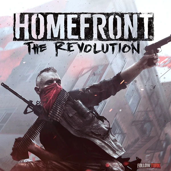 Homefront®: The Revolution - FollowTurk
