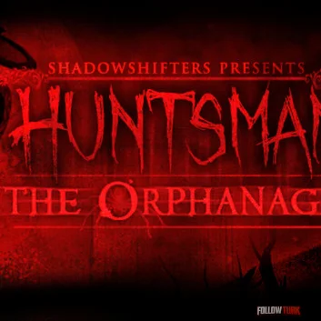 Huntsman - The Orphanage Halloween Edition - FollowTurk