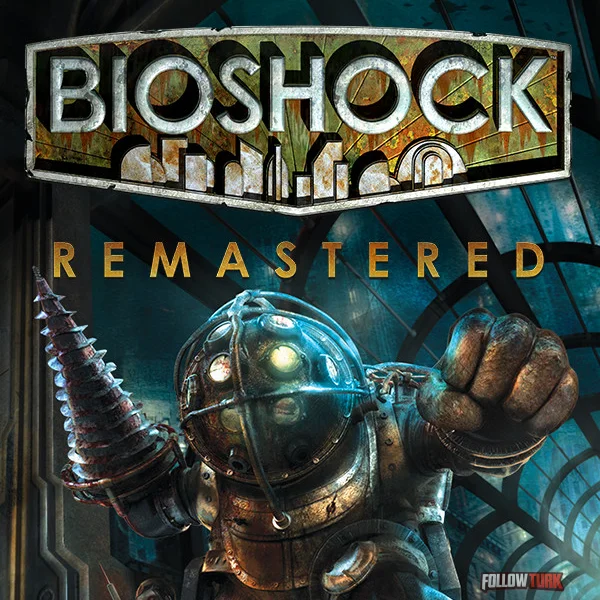 BioShock Remastered - FollowTurk