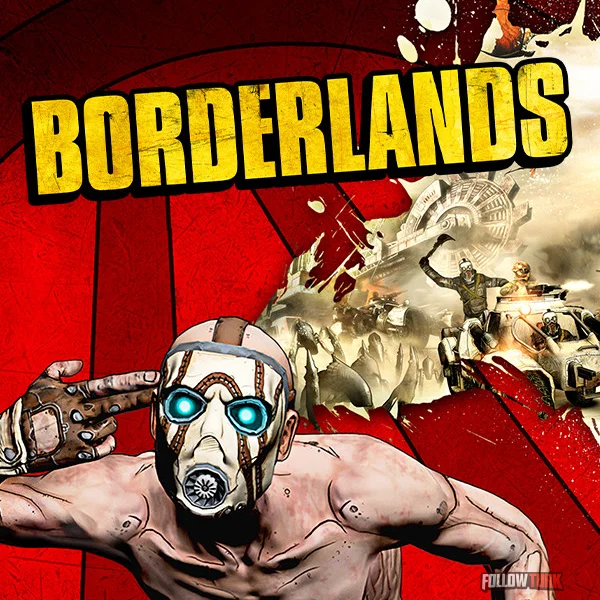 Borderlands GOTY - FollowTurk